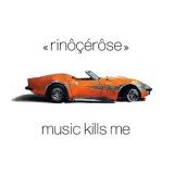 Rinocerose - Music Kills Me '2002