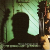 Mike Goudreau Band - The Grass Ain't Greener '2006
