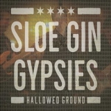Sloe Gin Gypsies - Hallowed Ground '2016