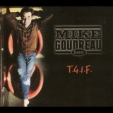 Mike Goudreau Band - T.G.I.F. '2014 - Album