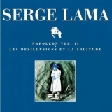 Serge Lama - Napoleon Vol II Les Desillusions Et La Solitude (1982) '1997