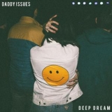 Daddy Issues - Deep Dream '2017