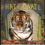 Hail & Snail - How To Live With A Tiger '1993
