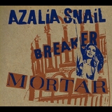 Azalia Snail - Breaker Mortar '1997