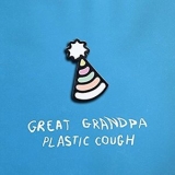 Great Grandpa - Plastic Cough '2017 - Album