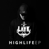 Layk - High Life EP '2018