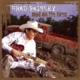 Brad Paisley - Mud On The Tires '2003