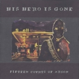 His Hero Is Gone - Fifteen Counts Of Arson '1997
