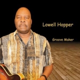 Lowell Hopper - Groove Maker '2015