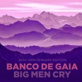 Banco De Gaia - Big Men Cry (20th Anniversary Edition) (CD2) '2017