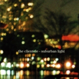 The Clientele - Suburban Light '2000