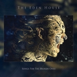The Eden House - Songs For The Broken Ones '2017