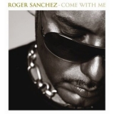 Roger Sanchez - Come With Me '2006