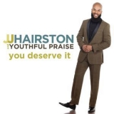 J.J. Hairston & Youthful Praise - You Deserve It (deluxe Edition) '2017