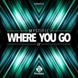 Mystific - Where You Go [EP] '2016