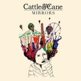 Cattle & Cane - Mirrors '2017