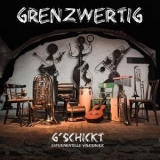 Grenzwertig - G' Schickt '2018