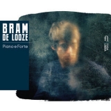 Bram De Looze - Bram De Looze: Piano E Forte '2017
