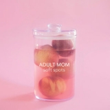 Adult Mom - Soft Spots '2017