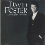 David Foster - Love Lights The World  '1994