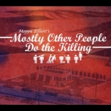 Moppa Elliott - Mostly Other People Do The Killing '2004