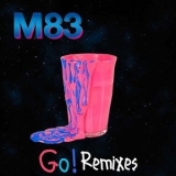 M83 - Go! (remixes) '2017 - Album