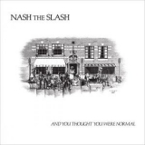 Nash The Slash - And You Thought You Were Normal '2017 - Album