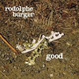 Rodolphe Burger - Good '2017