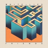 White Lies - Friends (Deluxe Album) '2017
