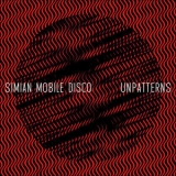 Simian Mobile Disco - Unpatterns '2012