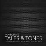 Troy Roberts - Tales & Tones '2017