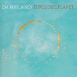 Esa Kotilainen - Turquoise Planet '2009