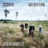 Signum Quartett - Schubert: Aus Der Ferne '2018