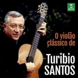 Turibio Santos - O Violao Classico De Turibio Santos '2018