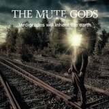 The Mute Gods - Tardigrades Will Inherit The Earth '2017