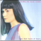 Trembling Blue Stars - Lips That Taste Of Tears '1998