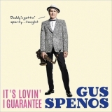 Gus Spenos - It's Lovin' I Guarantee '2018