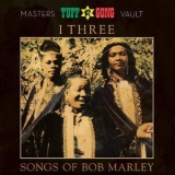 I-Three - Tuff Gong Presents: Songs Of Bob Marley (from The Masters Vault) (remastered) '2018