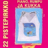 22 Pistepirkko - Piano, Rumpu Ja Kukka '1984