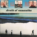 Death Of Samantha - Come All Ye Faithless '1989