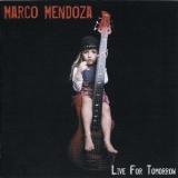 Marco Mendosa - Live For Tomorrow '2007