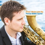 Thomas Ibanez Quartet - If Ever I Would Leave You '2018