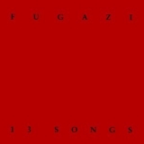 Fugazi - 13 Songs  '1989