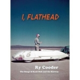 Ry Cooder - I, Flathead [Limited Deluxe Edition] '2008 - Album