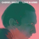 Gabriel Bruce - Love In Arms '2013