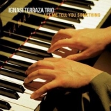 Ignasi Terraza Trio - Let Me Tell You Something (2006 Remaster) '1999