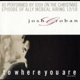 Josh Groban - To Where You Are  '2001