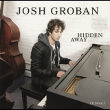 Josh Groban - Hidden Away  '2010