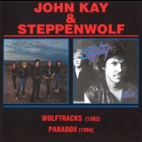John Kay & Steppenwolf - Wolftracks (1982) + Paradox (1984) '2006
