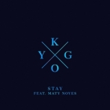 Kygo Feat. Maty Noyes - Stay  '2015